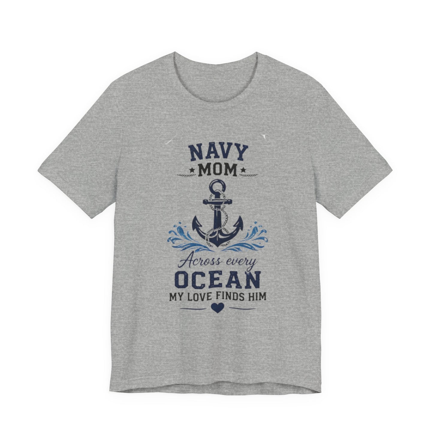 Navy Mom Anchor Tee — "Across Every Ocean My Love Finds Him"