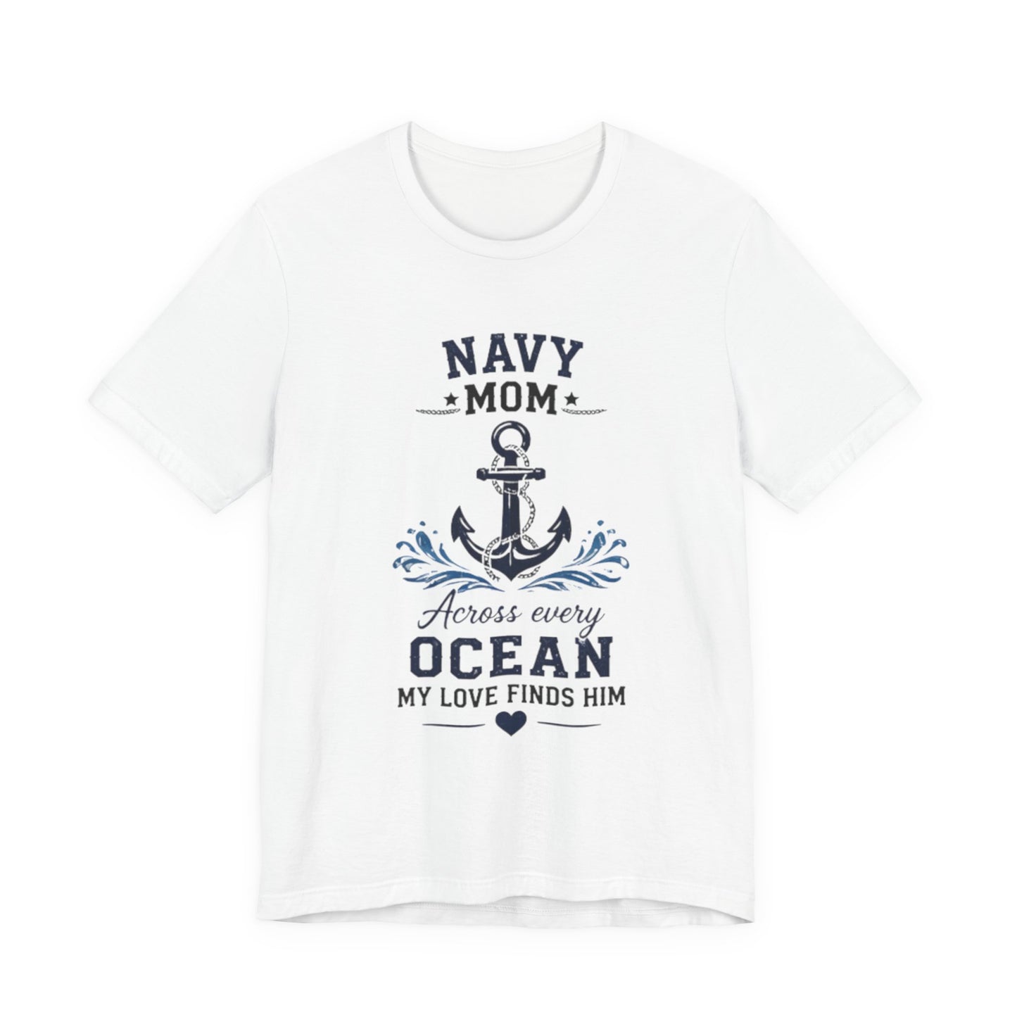 Navy Mom Anchor Tee — "Across Every Ocean My Love Finds Him"